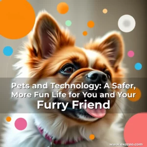 Read more about the article Pets and Technology: A Safer, More Fun Life for You and Your Furry Friend