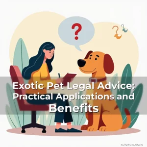 Artistic representation for Exotic Pet Legal Advice: Practical Applications and Benefits